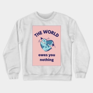The World Owes You Nothing: Take care Crewneck Sweatshirt